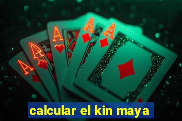 calcular el kin maya